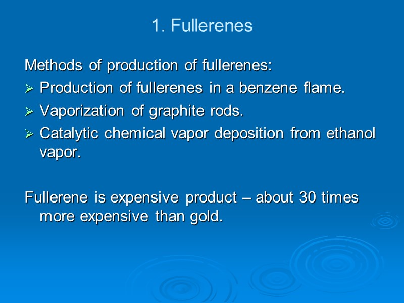 1. Fullerenes Methods of production of fullerenes: Production of fullerenes in a benzene flame.